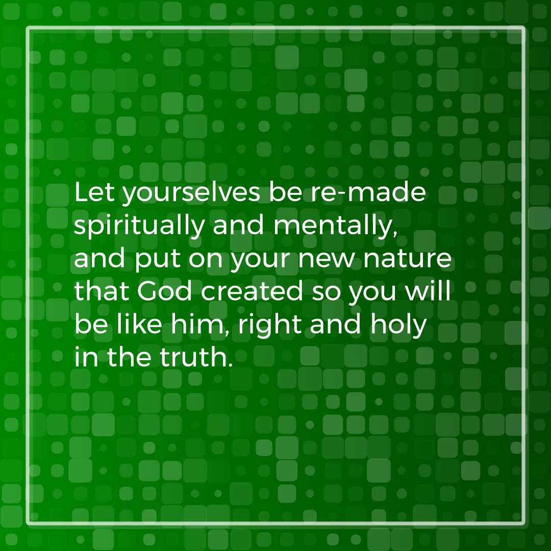 Verse of the Day Image for 2025-08-27. Scripture reference Ephesians 4: 23-24