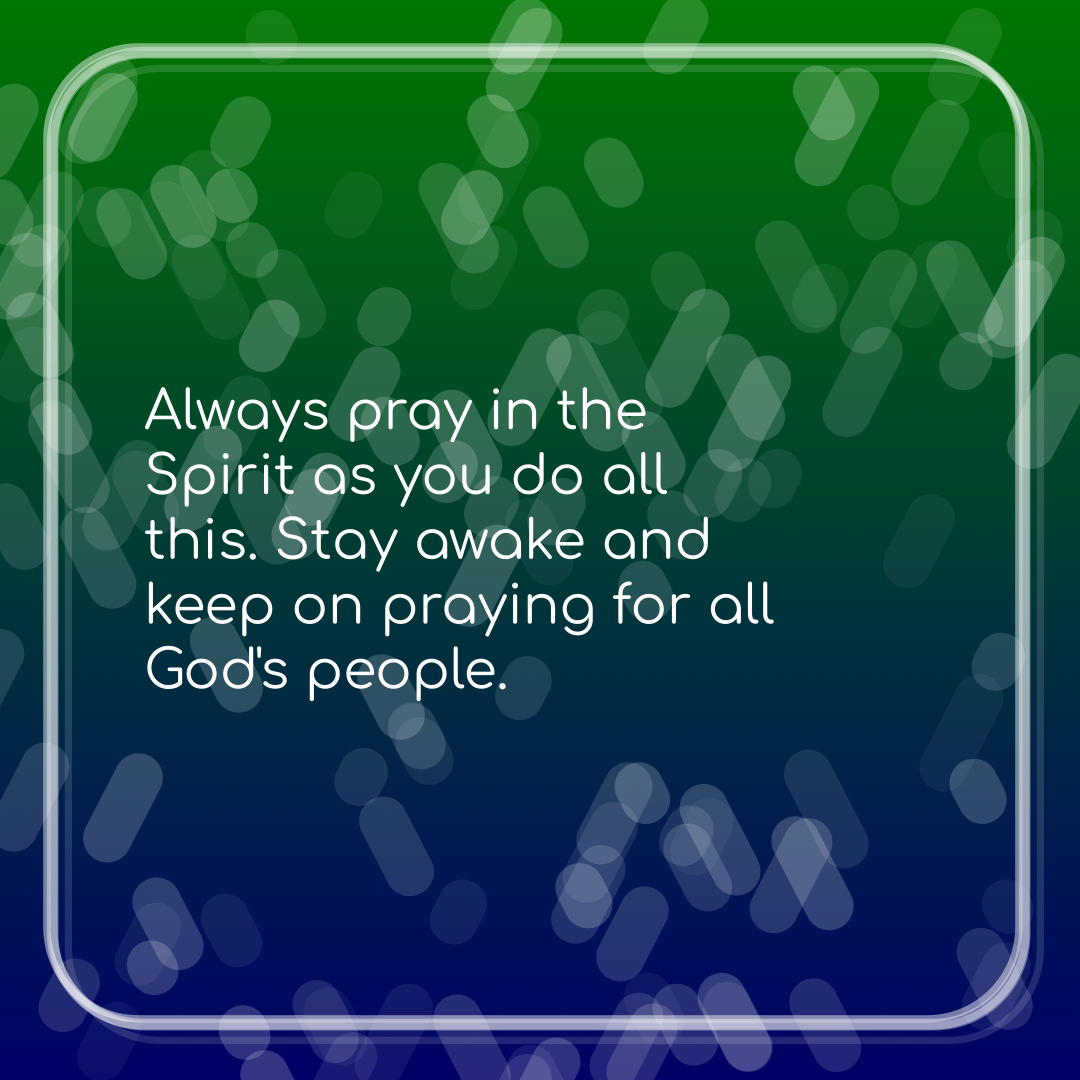 Verse of the Day Image for 2025-08-31. Scripture reference Ephesians 6: 18