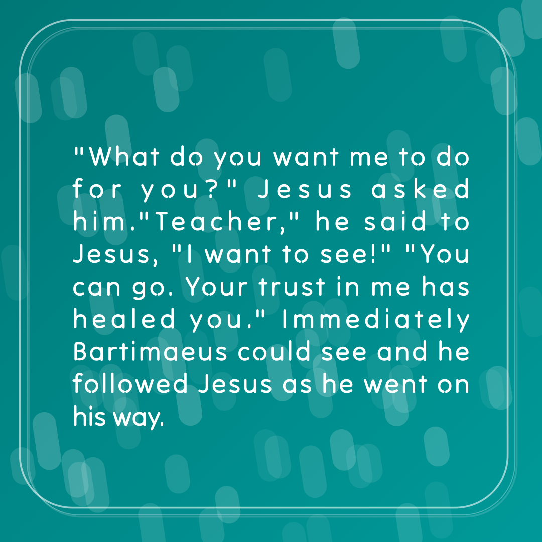 Verse of the Day Image for 2025-10-10. Scripture reference Mark 10: 51-52