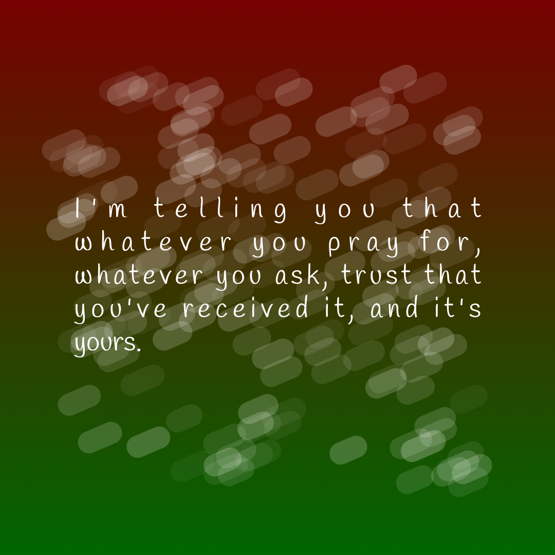 Verse of the Day Image for 2025-10-13. Scripture reference Mark 11: 24