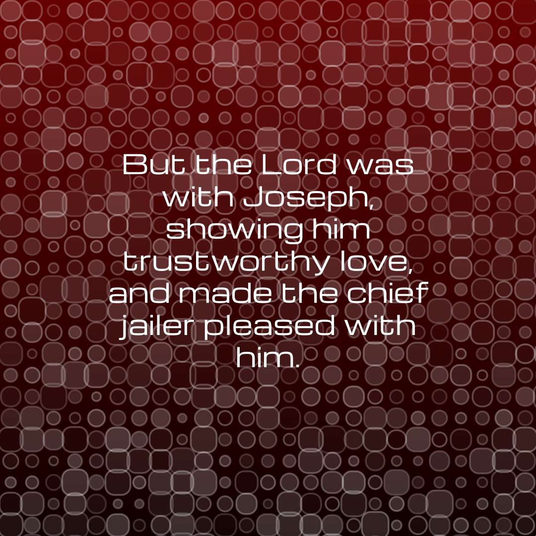 Verse of the Day Image for 2025-12-13. Scripture reference Genesis 39: 21