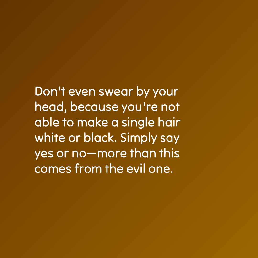 Verse of the Day Image for 2026-01-13. Scripture reference Matthew 5: 36-37