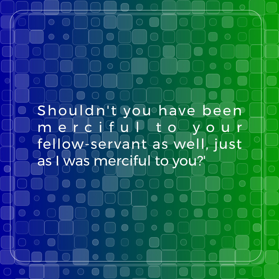 Verse of the Day Image for 2026-03-23. Scripture reference Matthew 18: 33