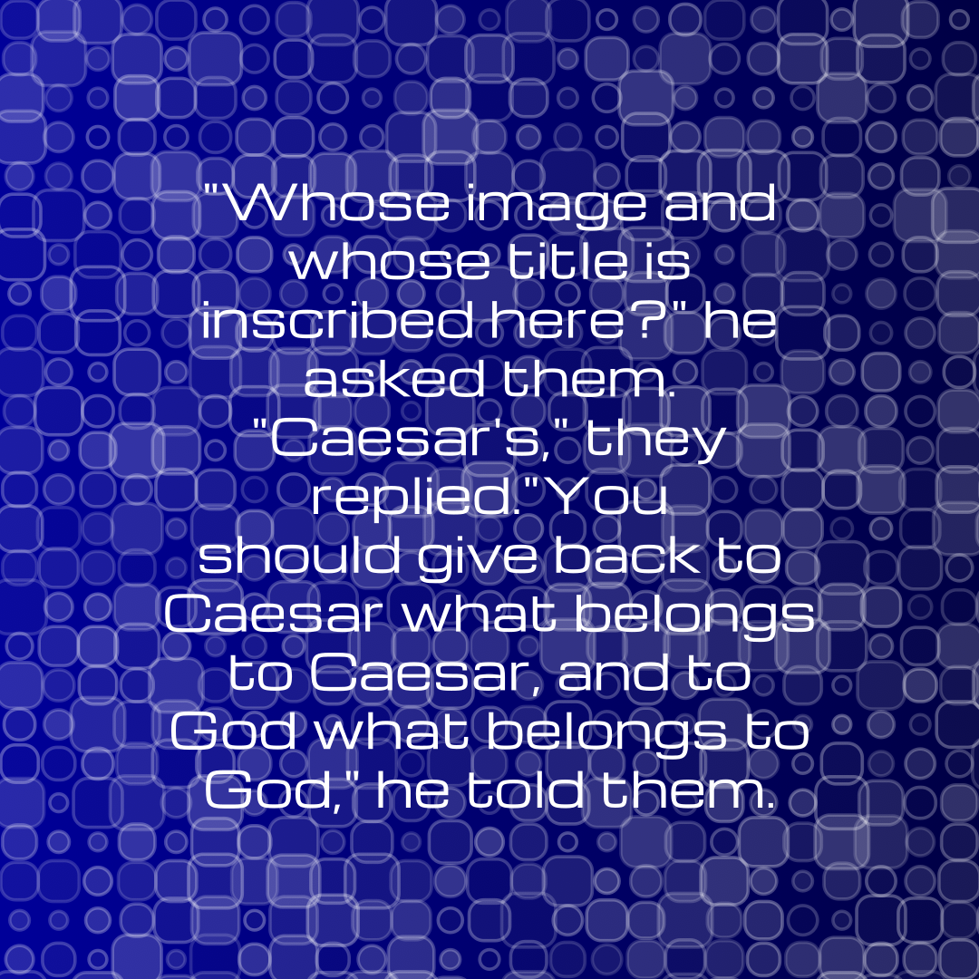 Verse of the Day Image for 2026-04-07. Scripture reference Matthew 22: 20-21