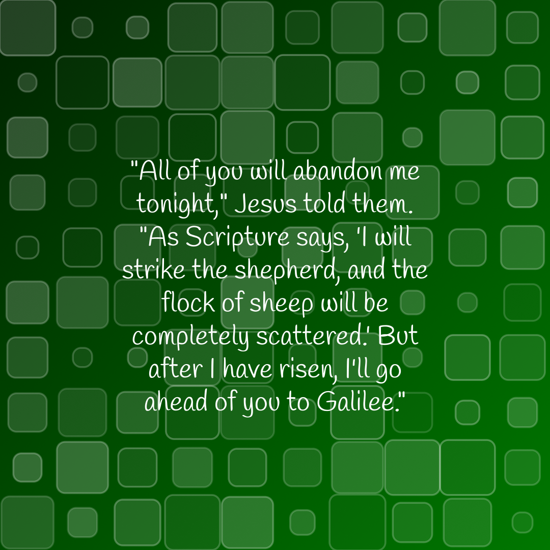 Verse of the Day Image for 2026-05-11. Scripture reference Matthew 26: 31-32