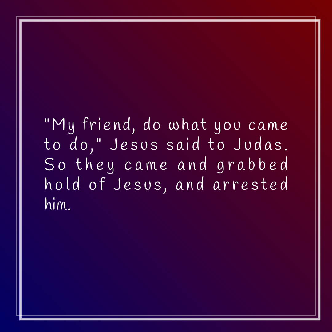 Verse of the Day Image for 2026-05-14. Scripture reference Matthew 26: 50
