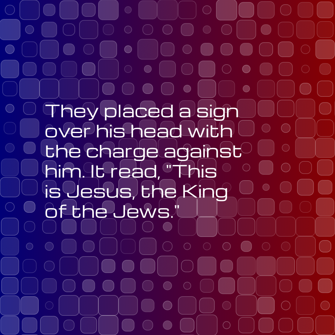Verse of the Day Image for 2026-05-24. Scripture reference Matthew 27: 37