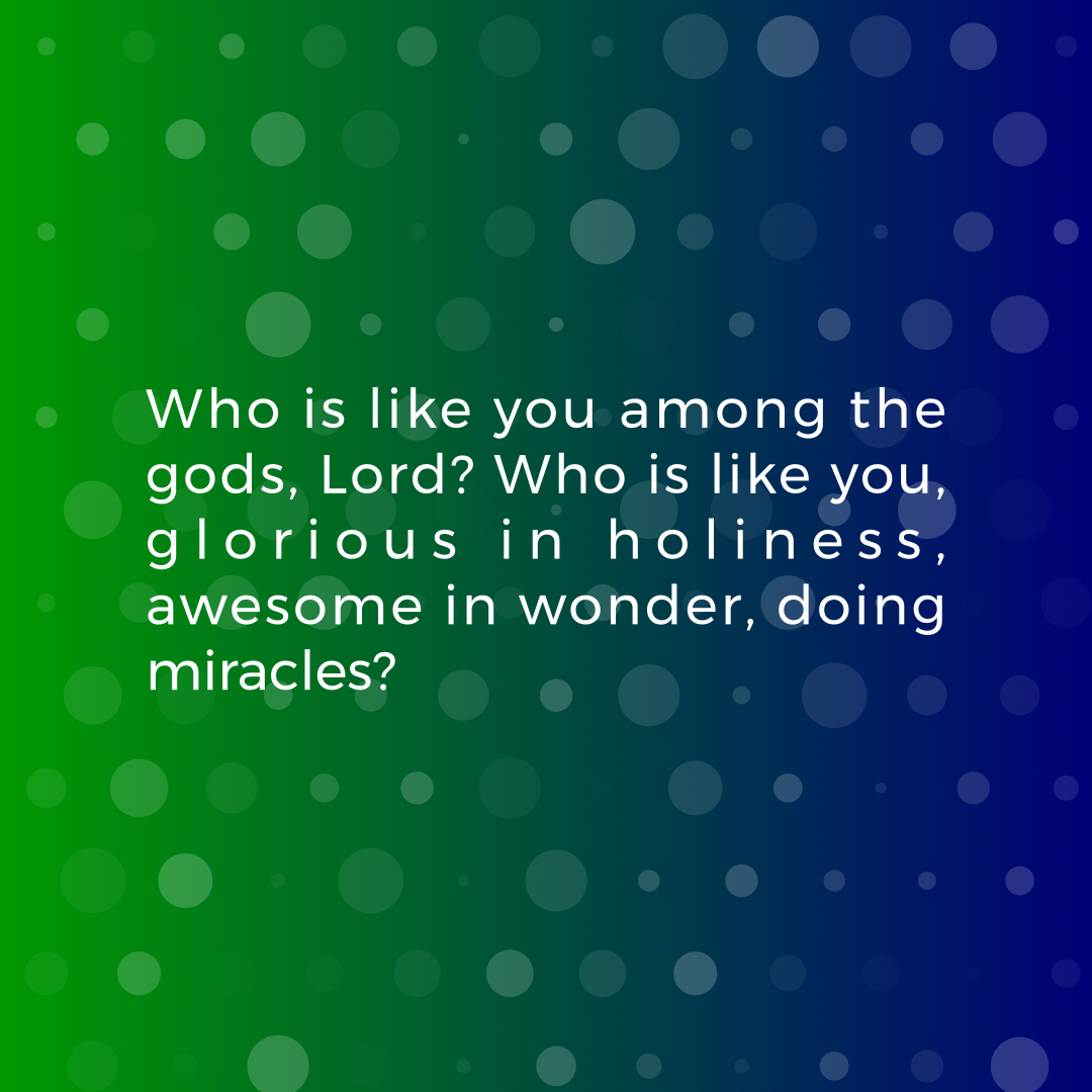 Verse of the Day Image for 2026-07-20. Scripture reference Exodus 15: 11