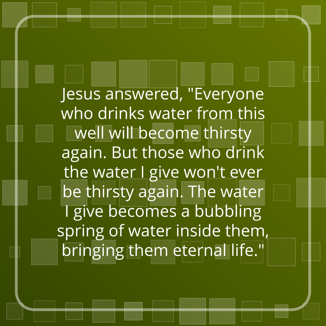 Verse of the Day Image for 2026-08-24. Scripture reference John 4: 13-14
