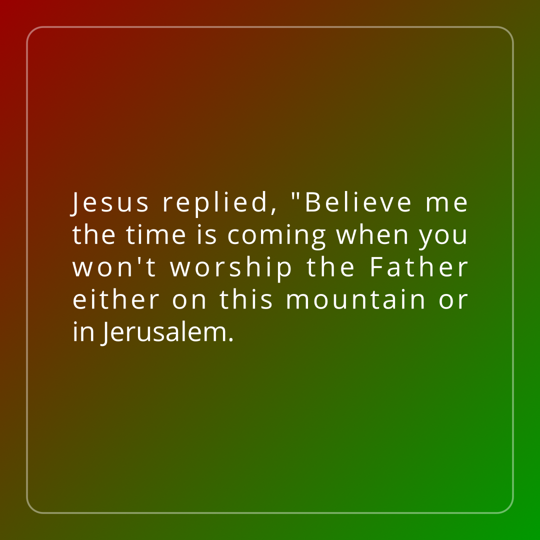 Verse of the Day Image for 2026-08-25. Scripture reference John 4: 21