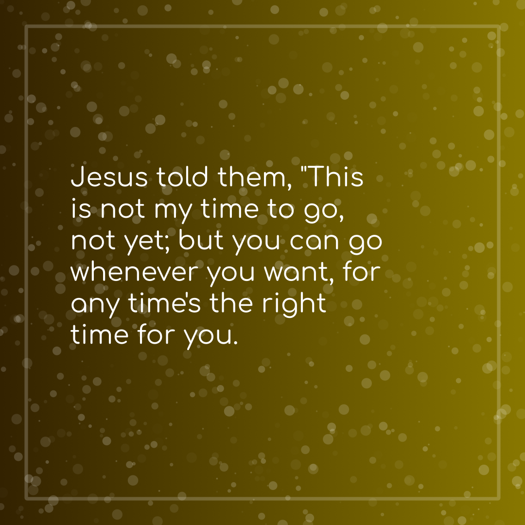Verse of the Day Image for 2026-09-14. Scripture reference John 7: 6