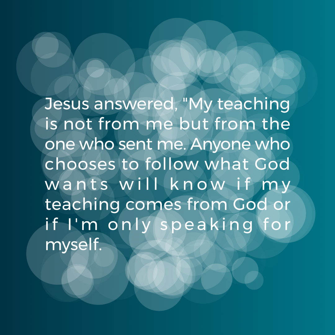 Verse of the Day Image for 2026-09-15. Scripture reference John 7: 16-17