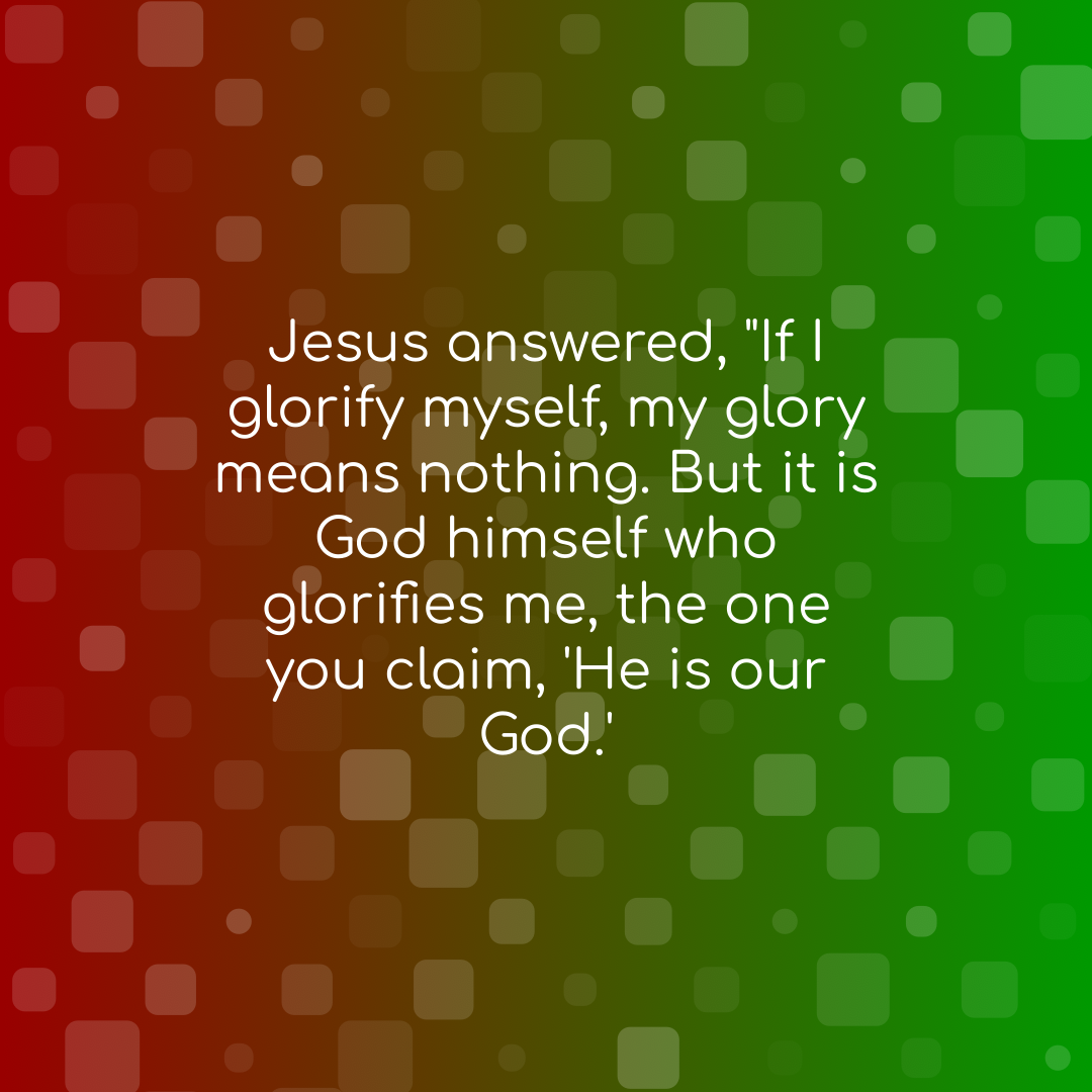 Verse of the Day Image for 2026-09-29. Scripture reference John 8: 54