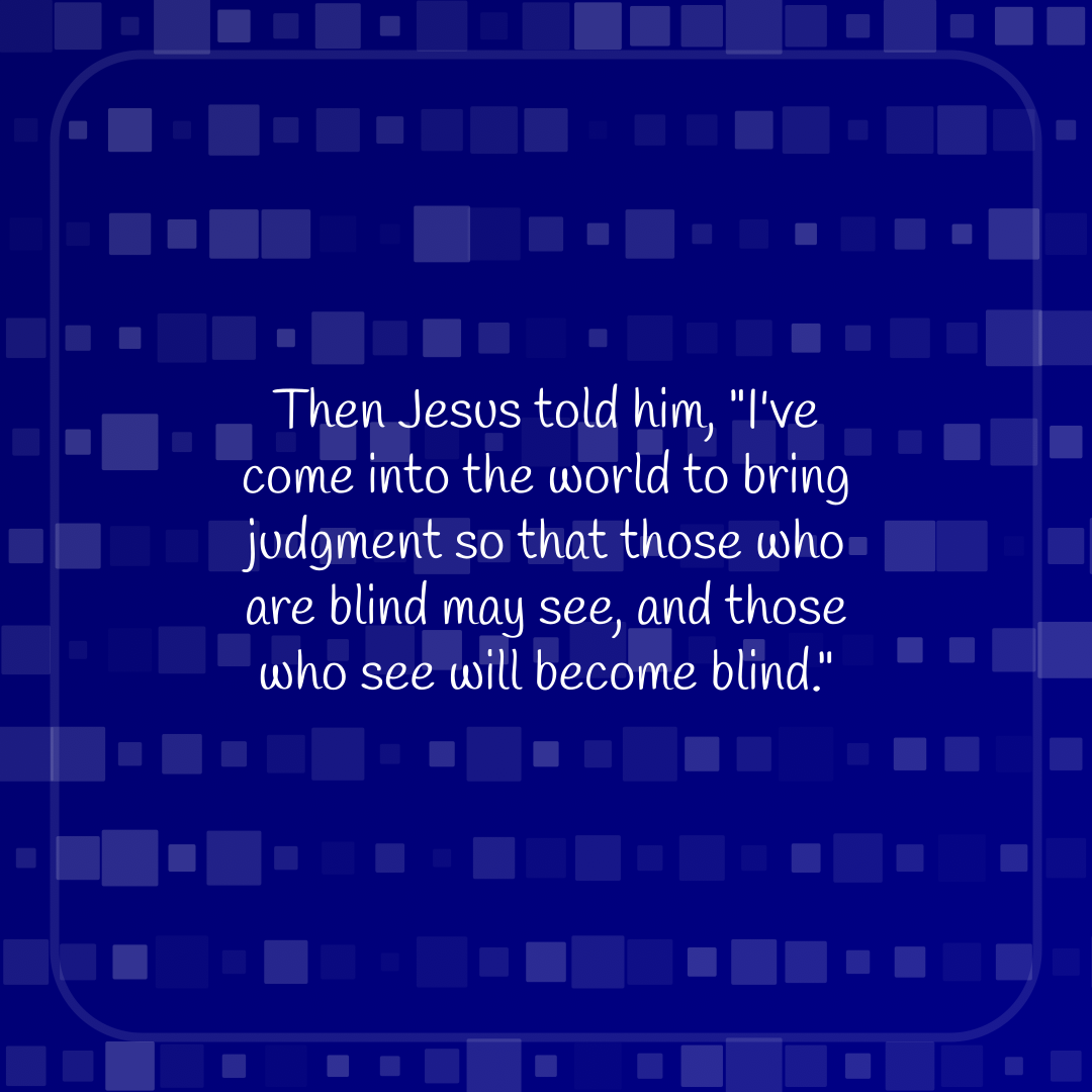 Verse of the Day Image for 2026-10-04. Scripture reference John 9: 39