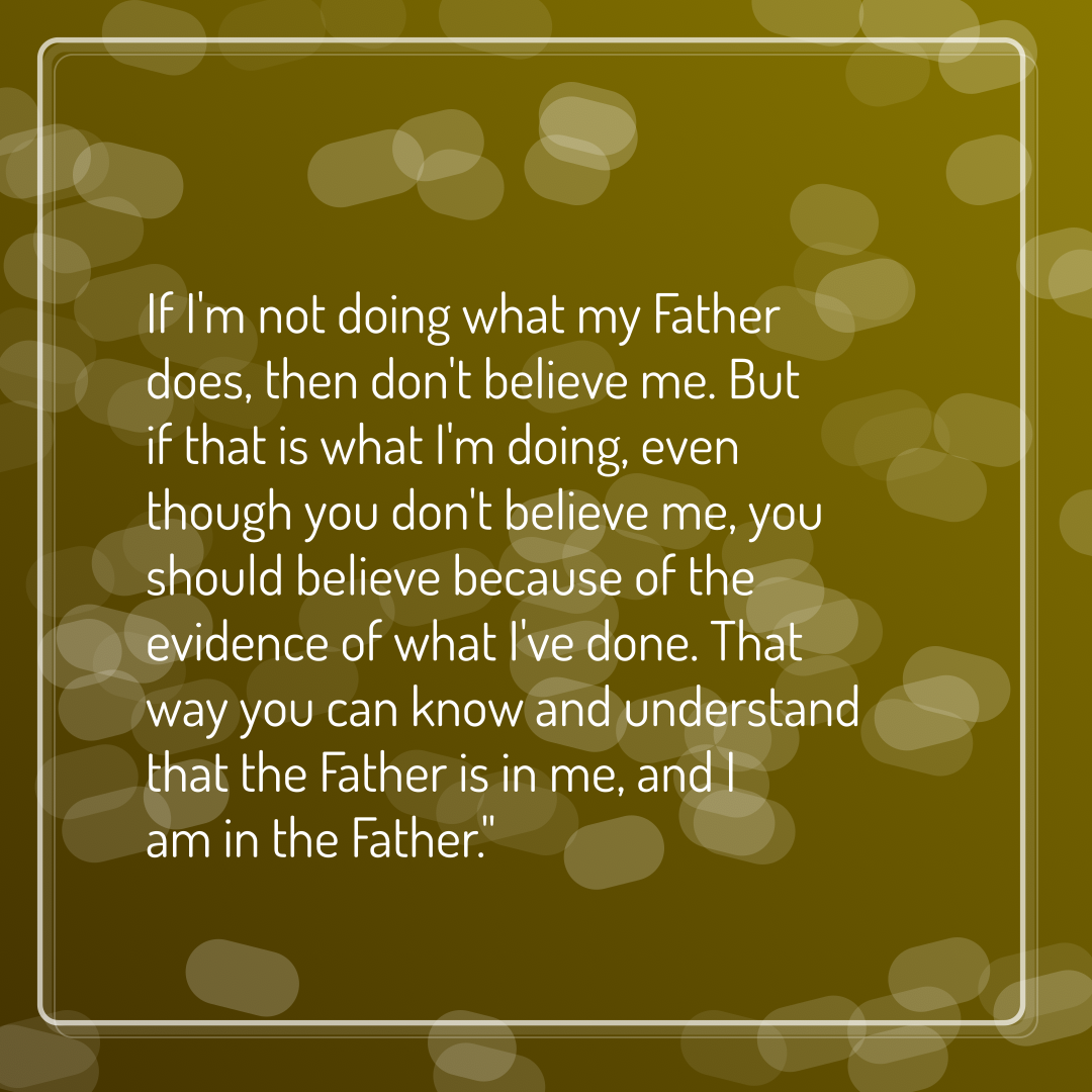 Verse of the Day Image for 2026-10-11. Scripture reference John 10: 37-38